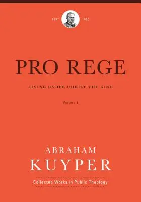 Pro Rege (Band 1): Leben unter Christus dem König - Pro Rege (Volume 1): Living Under Christ the King