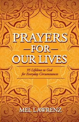 Gebete für unser Leben: 95 Lebenslinien zu Gott für alltägliche Lebenssituationen - Prayers for Our Lives: 95 Lifelines to God for Everyday Circumstances