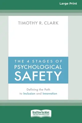 Die 4 Stufen der psychologischen Sicherheit: Der Weg zu Inklusion und Innovation (16pt Large Print Edition) - The 4 Stages of Psychological Safety: Defining the Path to Inclusion and Innovation (16pt Large Print Edition)