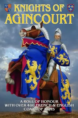 Die Ritter von Agincourt: Eine Ehrentafel - Knights of Agincourt: A Roll of Honour