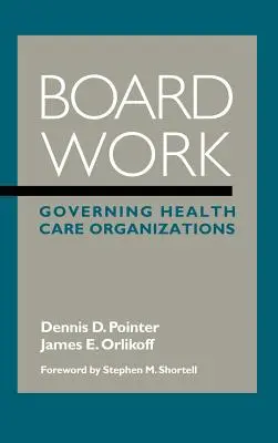 Vorstandsarbeit: Die Leitung von Organisationen des Gesundheitswesens - Board Work: Governing Health Care Organizations