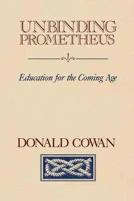 Den Prometheus losbinden: Bildung für das kommende Zeitalter - Unbinding Prometheus: Education for the Coming Age