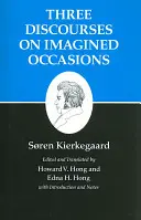 Kierkegaards Schriften, X, Band 10: Drei Reden über eingebildete Anlässe - Kierkegaard's Writings, X, Volume 10: Three Discourses on Imagined Occasions