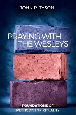 Beten mit den Wesleys: Grundlagen der methodistischen Spiritualität - Praying with the Wesleys: Foundations of Methodist Spirituality