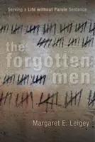 Die vergessenen Männer: Lebenslänglich ohne Bewährung - The Forgotten Men: Serving a Life Without Parole Sentence