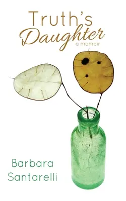 Truth's Daughter: Das Vermächtnis der Scheidung, eine Memoiren - Truth's Daughter: Legacy of Divorce, A Memoir