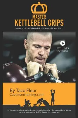 Meisterliche Kettlebell-Griffe: Bringen Sie Ihr Kettlebell-Training sofort auf die nächste Stufe - Master Kettlebell Grips: Instantly take your kettlebell training to the next level