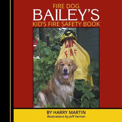 Feuerhund Baileys Kinder-Brandschutzbuch - Fire Dog Bailey's Kid's Fire Safety Book