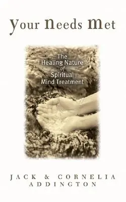 Deine Bedürfnisse werden erfüllt: Die heilende Natur der spirituellen Geistesbehandlung - Your Needs Met: The Healing Nature of Spiritual Mind Treatment