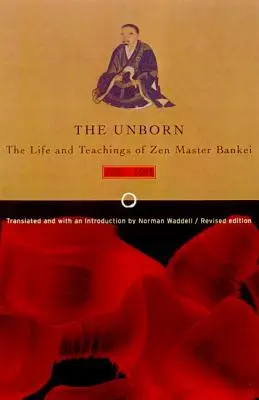 Ungeboren: Das Leben und die Lehren des Zen-Meisters Bankei, 1622-1693 - Unborn: The Life and Teachings of Zen Master Bankei, 1622-1693