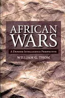 Afrikanische Kriege: Eine nachrichtendienstliche Verteidigungsperspektive - African Wars: A Defense Intelligence Perspective