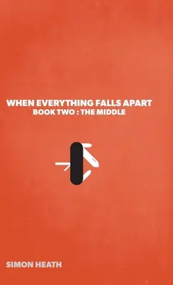 Wenn alles auseinanderfällt: Buch Zwei: Die Mitte - When Everything Falls Apart: Book Two: The Middle