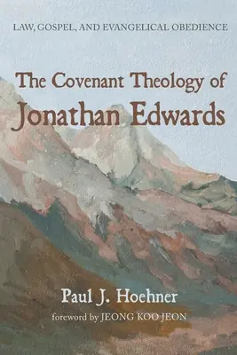 Die Bundestheologie von Jonathan Edwards - The Covenant Theology of Jonathan Edwards