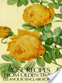 Rosenrezepte aus alten Zeiten - Rose Recipes from Olden Times