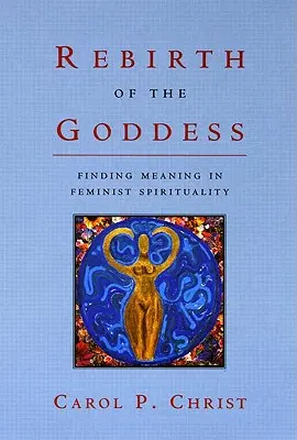 Wiedergeburt der Göttin: Sinnfindung in der feministischen Spiritualität - Rebirth of the Goddess: Finding Meaning in Feminist Spirituality