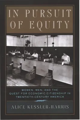 Auf der Suche nach Gleichheit: Frauen, Männer und das Streben nach wirtschaftlicher Teilhabe im Amerika des 20. Jahrhunderts - In Pursuit of Equity: Women, Men, and the Quest for Economic Citizenship in 20th-Century America