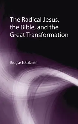 Der radikale Jesus, die Bibel und die große Transformation - The Radical Jesus, the Bible, and the Great Transformation