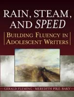 Regen, Dampf und Geschwindigkeit: Förderung des Leseflusses bei jugendlichen Schriftstellern - Rain, Steam, and Speed: Building Fluency in Adolescent Writers