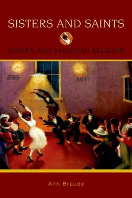 Schwestern und Heilige: Frauen und amerikanische Religion - Sisters and Saints: Women and American Religion