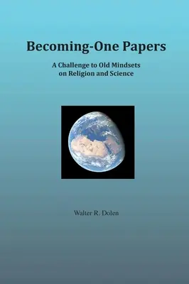 Becoming-One Papers: Eine Herausforderung an alte Denkweisen über Religion und Wissenschaft (zweispaltige Version) - Becoming-One Papers: A Challenge to Old Mindsets on Religion and Science (two-column version)