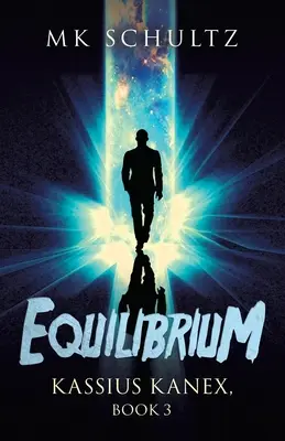 Equilibrium: Kassius Kanex, Buch 3 - Equilibrium: Kassius Kanex, Book 3