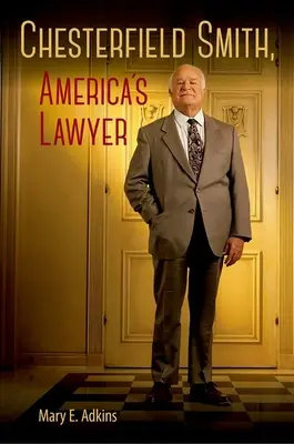 Chesterfield Smith, Amerikas Anwalt - Chesterfield Smith, America's Lawyer