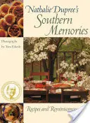 Nathalie Duprees Erinnerungen an den Süden: Rezepte und Reminiszenzen - Nathalie Dupree's Southern Memories: Recipes and Reminiscences