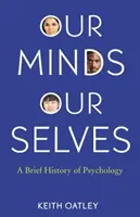 Unser Verstand, unser Selbst: Eine kurze Geschichte der Psychologie - Our Minds, Our Selves: A Brief History of Psychology
