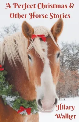 Ein perfektes Weihnachten & andere Pferdegeschichten - A Perfect Christmas & Other Horse Stories