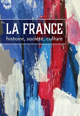 Frankreich: Geschichte, Gesellschaft, Kultur - La France: histoire, socit, culture