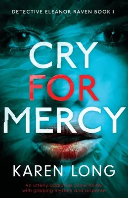 Schrei nach Gnade: Ein absolut fesselnder Krimi mit packendem Geheimnis und Spannung - Cry For Mercy: An utterly addictive crime thriller with gripping mystery and suspense