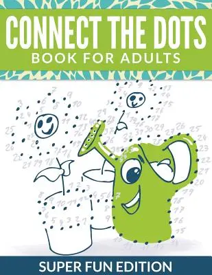 Connect The Dots Buch für Erwachsene: Super Fun Edition - Connect The Dots Book For Adults: Super Fun Edition