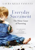 Alltägliches Sakrament: Die unordentliche Gnade der Elternschaft - Everyday Sacrament: The Messy Grace of Parenting