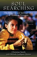 Auf der Suche nach der Seele: Das religiöse und spirituelle Leben amerikanischer Teenager - Soul Searching: The Religious and Spiritual Lives of American Teenagers