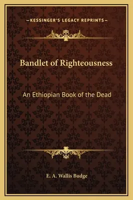 Bändchen der Rechtschaffenheit: Ein äthiopisches Totenbuch - Bandlet of Righteousness: An Ethiopian Book of the Dead