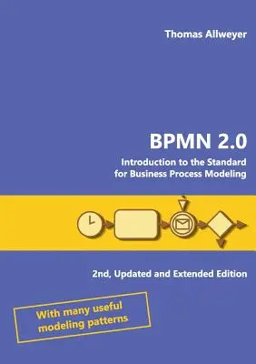 Bpmn 2.0: Einführung in den Standard für die Modellierung von Geschäftsprozessen - Bpmn 2.0: Introduction to the Standard for Business Process Modeling