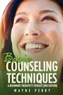 Basic Counseling Techniques: Ein Werkzeugkasten für angehende Therapeuten (Dritte Auflage) - Basic Counseling Techniques: A Beginning Therapist's Toolkit (Third Edition)