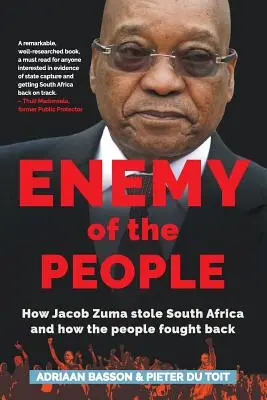 Feind des Volkes: Wie Jacob Zuma Südafrika stahl und wie das Volk zurückschlug - Enemy of the People: How Jacob Zuma stole South Africa and how the people fought back