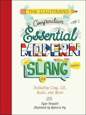 Das illustrierte Kompendium der wichtigsten modernen Slangs: Einschließlich Cray, Lit, Basic und mehr - The Illustrated Compendium of Essential Modern Slang: Including Cray, Lit, Basic, and More