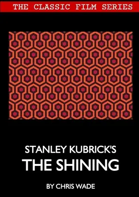 Filmklassiker-Reihe: Stanley Kubricks The Shining - Classic Film Series: Stanley Kubrick's The Shining