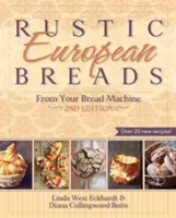 Rustikale europäische Brote aus der Brotmaschine - Rustic European Breads from Your Bread Machine