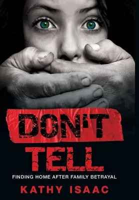 Don't Tell: Nach Familienverrat ein neues Zuhause finden - Don't Tell: Finding Home after Family Betrayal