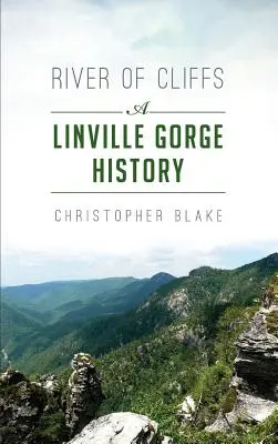 Fluss der Klippen: Eine Geschichte der Linville-Schlucht - River of Cliffs: A Linville Gorge History