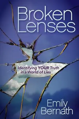 Zerbrochene Linsen: Die eigene Wahrheit in einer Welt der Lügen erkennen - Broken Lenses: Identifying Your Truth in a World of Lies