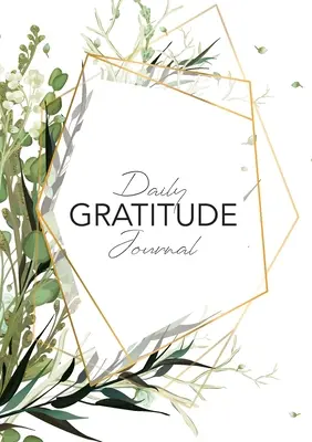 Daily Gratitude Journal: (Green Leaves with Callout) Ein 52-Wochen-Leitfaden für mehr Dankbarkeit - Daily Gratitude Journal: (Green Leaves with Callout) A 52-Week Guide to Becoming Grateful