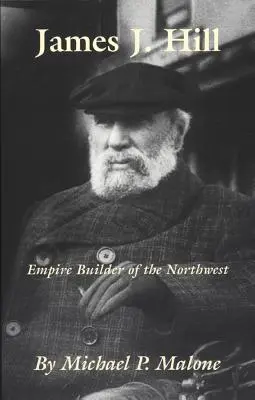 James J. Hill, Band 12: Der Baumeister des Nordwestens - James J. Hill, Volume 12: Empire Builder of the Northwest