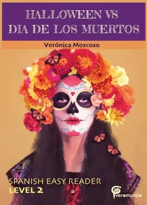 Halloween vs. Dia de Los Muertos: Spanisch Easy Reader - Halloween Vs Dia de Los Muertos: Spanish Easy Reader