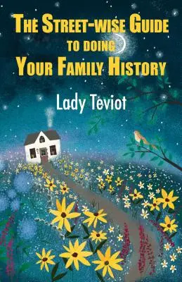 Der kluge Leitfaden für die Familiengeschichte (Teviot (Lady) Mary) - The Street-Wise Guide to Doing Your Family History (Teviot (lady) Mary)