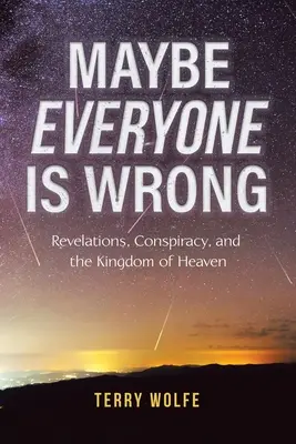 Vielleicht irren sich alle: Offenbarungen, Verschwörungen und das Himmelreich - Maybe Everyone Is Wrong: Revelations, Conspiracy, and the Kingdom of Heaven