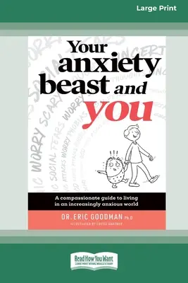 Dein Angsttier und du: Ein mitfühlender Leitfaden für das Leben in einer zunehmend ängstlichen Welt (16pt Large Print Edition) - Your Anxiety Beast and You: A Compassionate Guide to Living in an Increasingly Anxious World (16pt Large Print Edition)